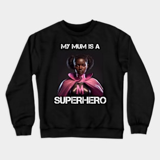 Mama Superhero - My Mum Is A Superhero 4 Crewneck Sweatshirt